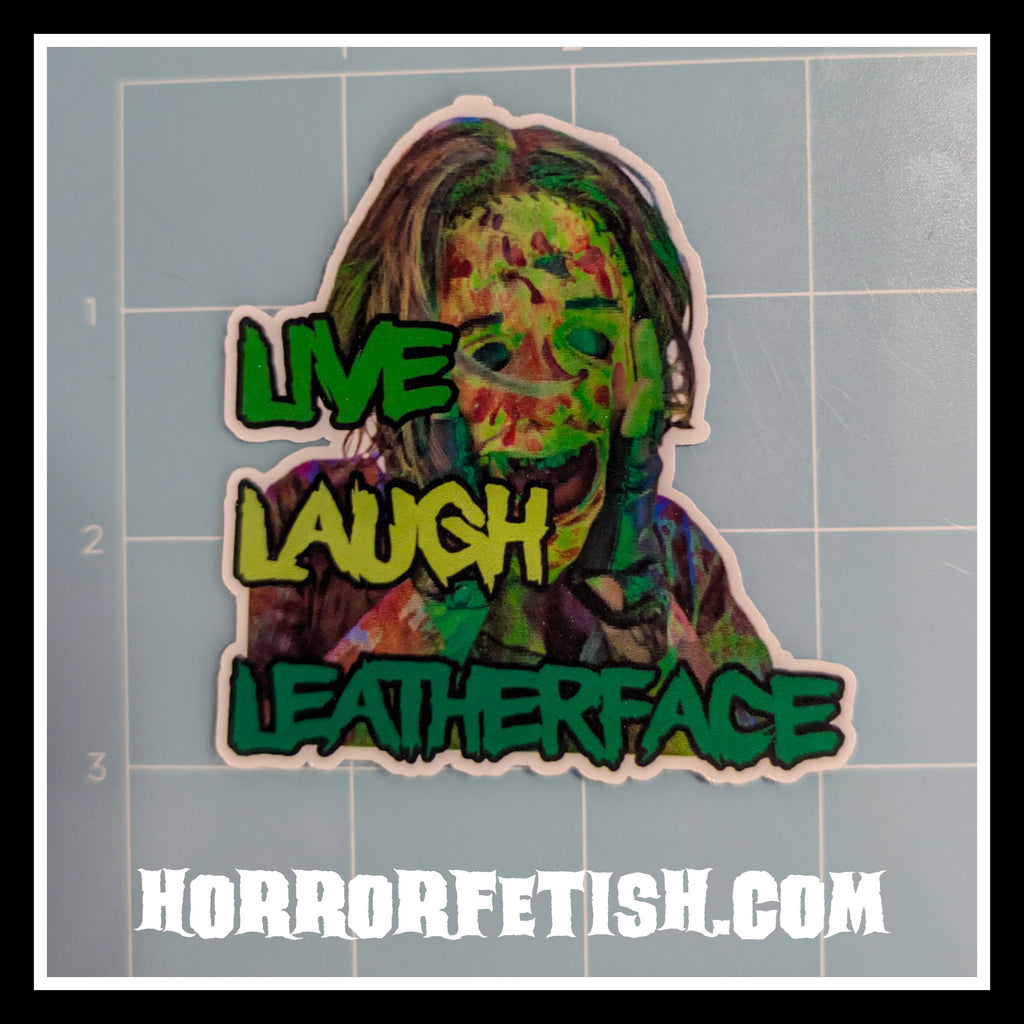 Live Laugh Leatherface