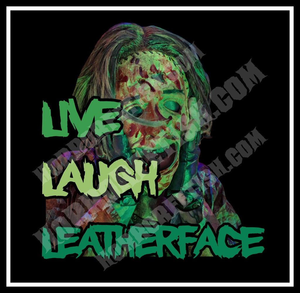 Live Laugh Leatherface