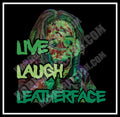 Live Laugh Leatherface