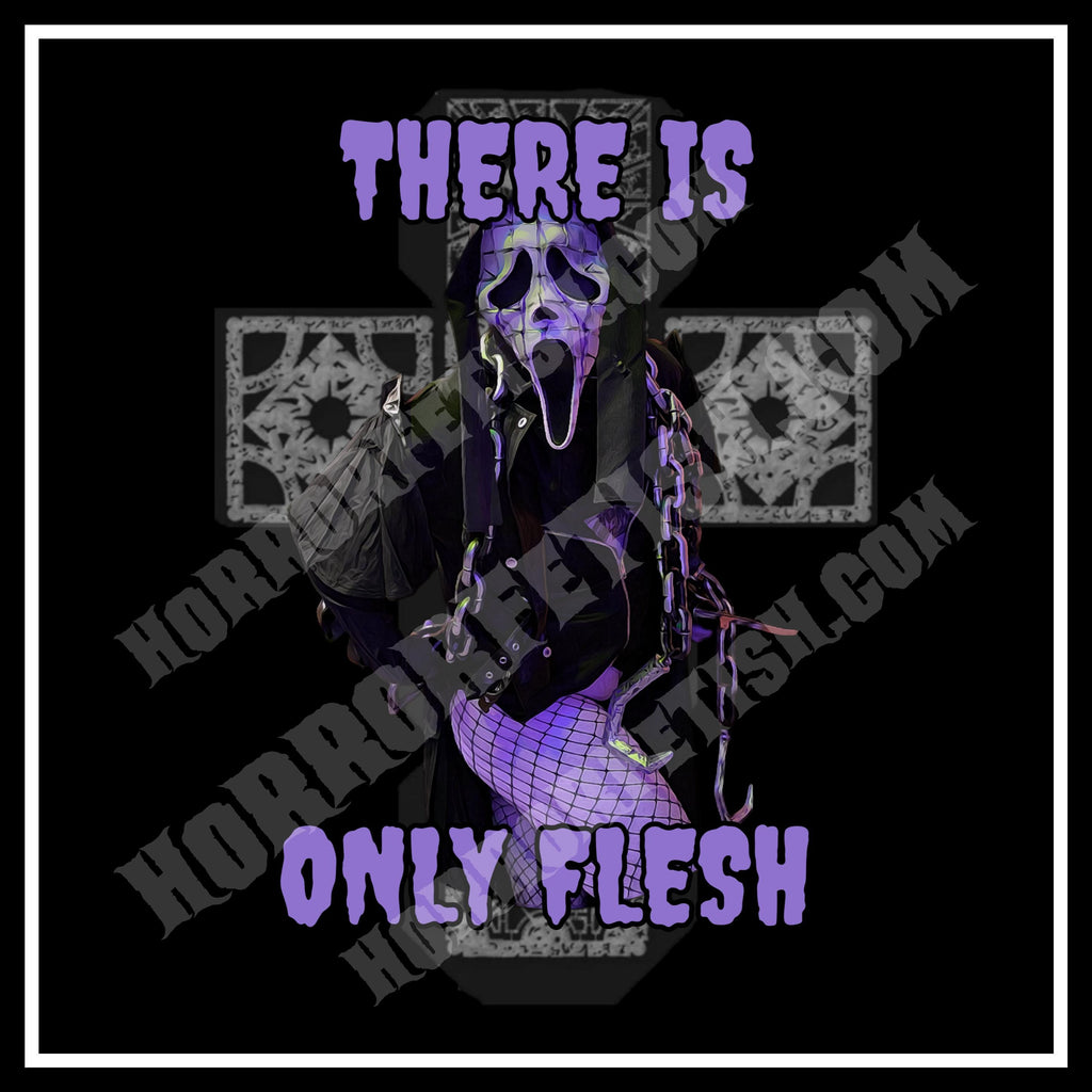There is Only Flesh