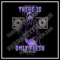 There is Only Flesh