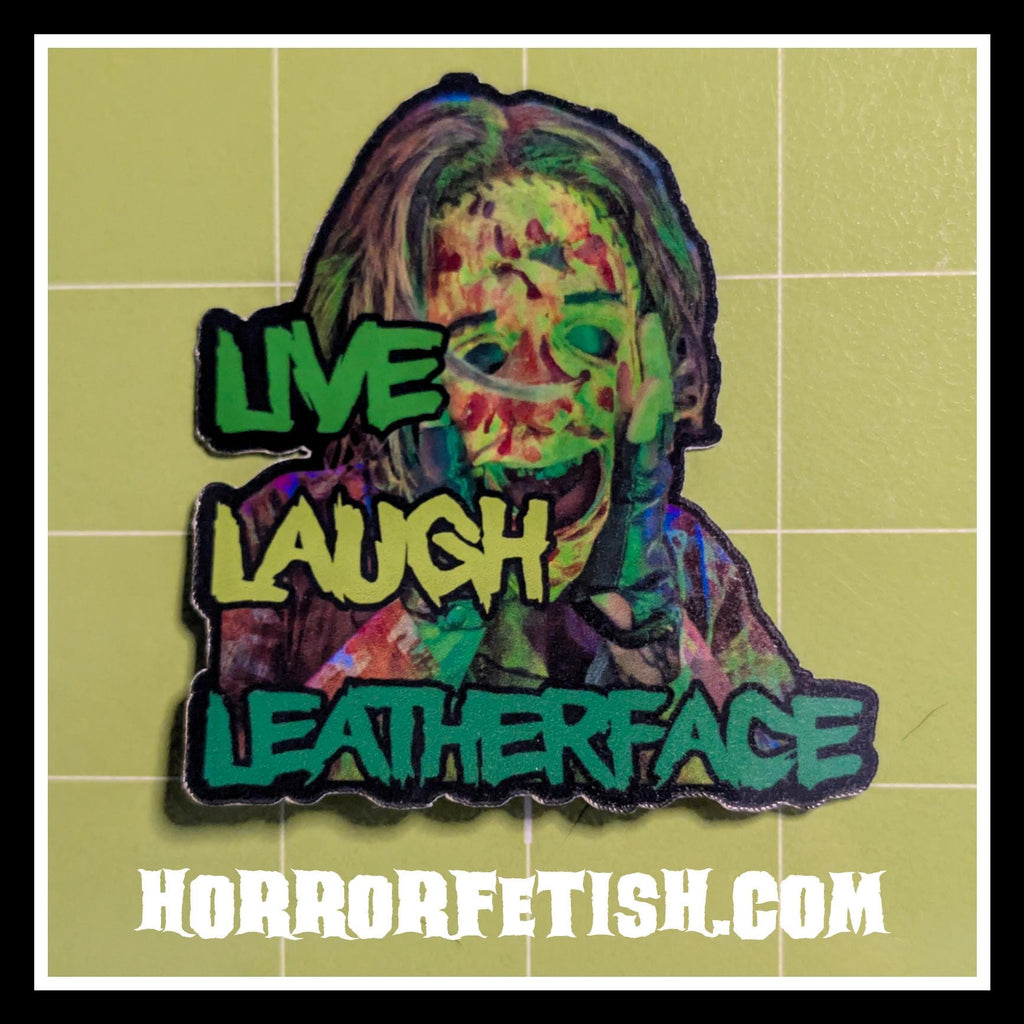 Live Laugh Leatherface