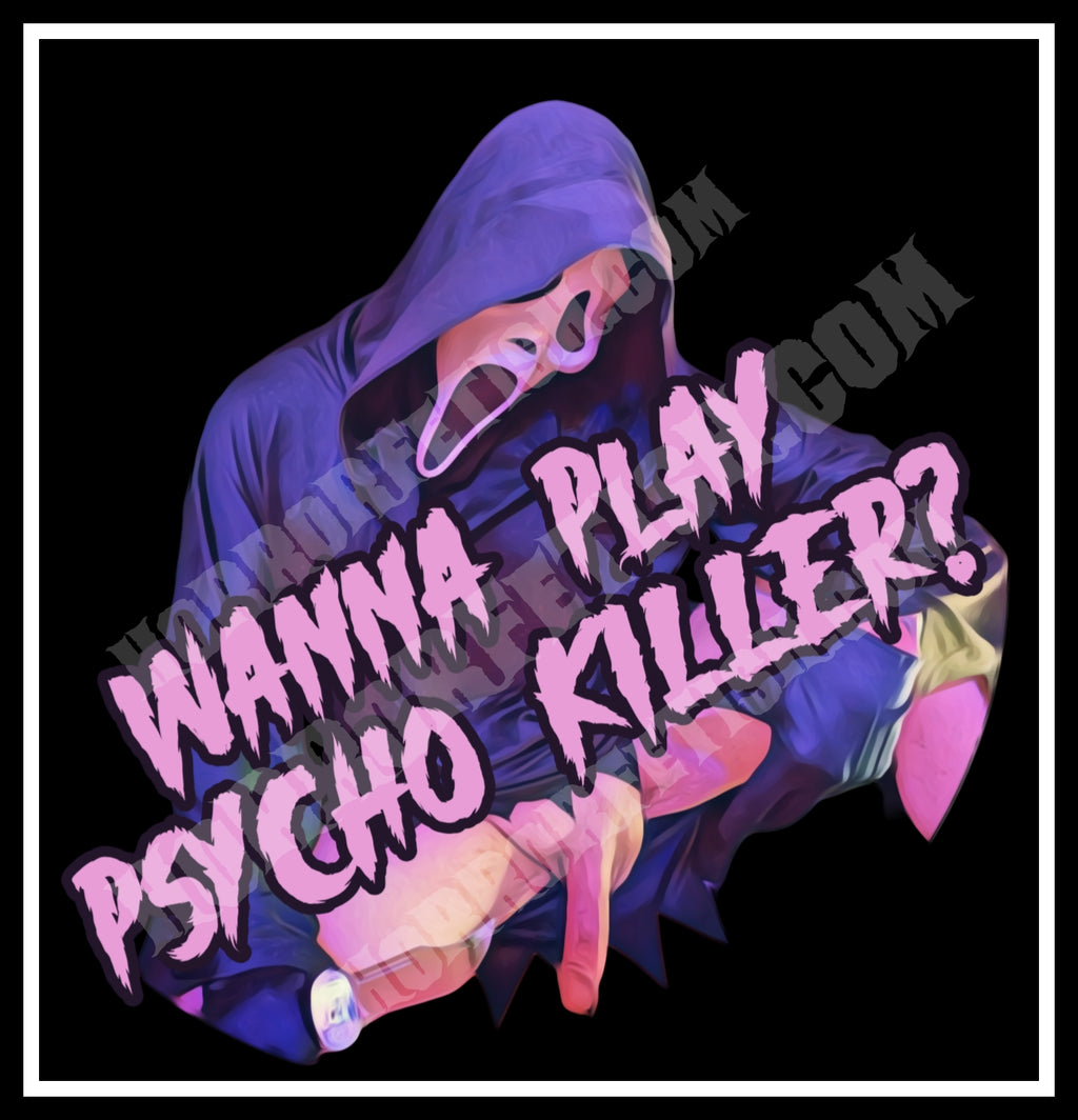 Wanna Play Psycho Killer?